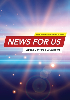 News for US: Citizen-Centered Journalism 1516548515 Book Cover