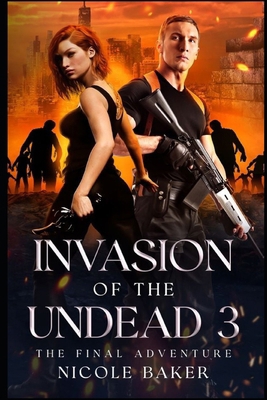 Invasion of the Undead 3: The Final Adventure 1990426212 Book Cover