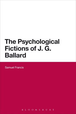 The Psychological Fictions of J.G. Ballard 1472513037 Book Cover