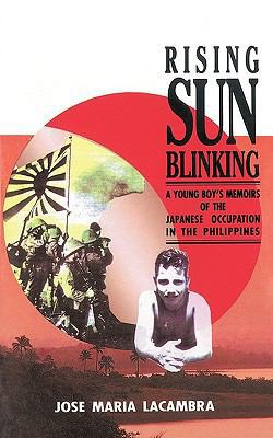 Rising Sun Blinking: A Young Boy's Memoirs of t... 1450203264 Book Cover