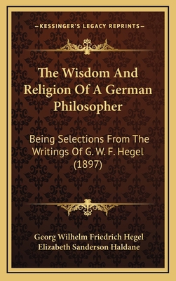 The Wisdom And Religion Of A German Philosopher... 1165707888 Book Cover