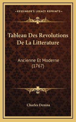 Tableau Des Revolutions De La Litterature: Anci... [French] 1165866714 Book Cover