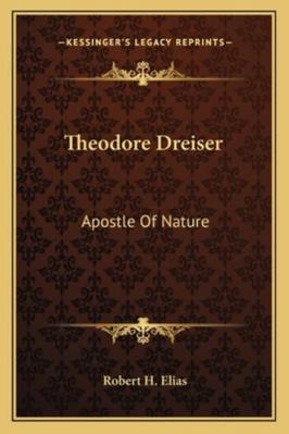 Theodore Dreiser: Apostle Of Nature 1163140104 Book Cover