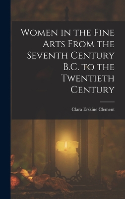 Women in the Fine Arts From the Seventh Century... 1015713890 Book Cover