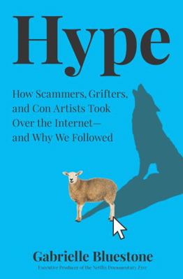 Hype: How Scammers, Grifters, Con Artists and I... 0008382646 Book Cover