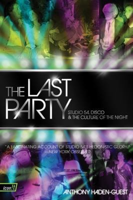 The Last Party: Studio 54, Disco, and the Cultu... 0061723746 Book Cover
