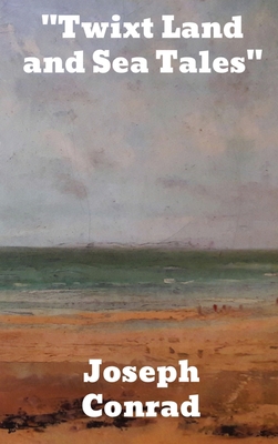 "Twixt Land and Sea Tales" 1774415550 Book Cover