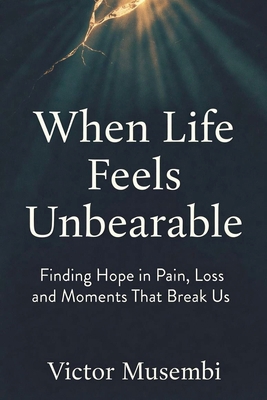 When Life Feels Unbearable B0GZMFXBCT Book Cover