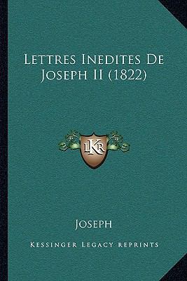 Lettres Inedites de Joseph II (1822) [French] 1167525353 Book Cover