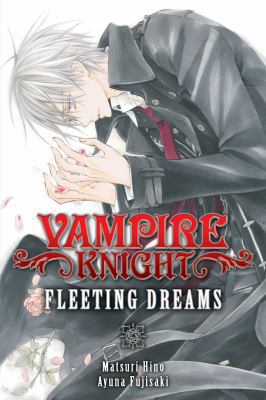 Vampire Knight: Fleeting Dreams 1421577283 Book Cover