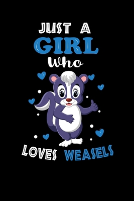 Just a Girl Who Loves Weasels: Cute Weasels Lover Gift For Girl, women.  Perfect handwriting notebook journal for Weasels. Gift it to your Sister, Daughter, Mother, Mom, Grandpa Who Loves Animal.