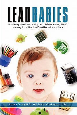 Lead Babies: How heavy metals are causing our c... 1440188076 Book Cover