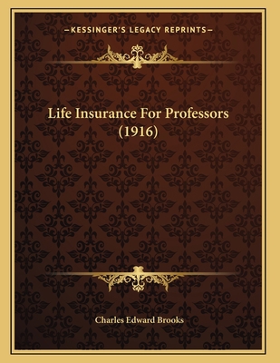 Life Insurance For Professors (1916) 1166009882 Book Cover