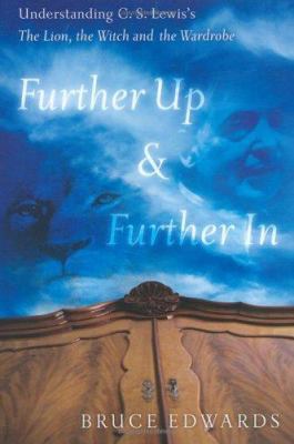 Further Up & Further in: Understanding C. S. Le... 0805440704 Book Cover