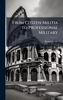From Citizen Militia to Professional Military 1025061276 Book Cover