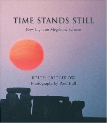 Time Stands Still: New Light on Megalithic Science 0863155871 Book Cover
