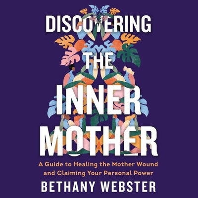 Discovering the Inner Mother Lib/E: A Guide to ... 1094168343 Book Cover