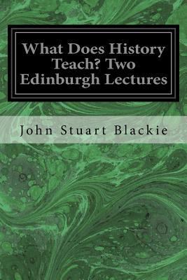 What Does History Teach? Two Edinburgh Lectures 1977731368 Book Cover
