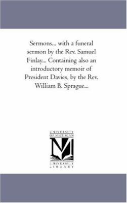 Sermons... With A Funeral Sermon by the Rev. Sa... 1425567835 Book Cover