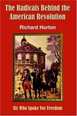 The Radicals Behind the American Revolution 1420849174 Book Cover