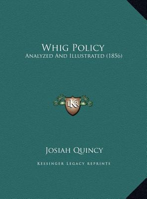 Whig Policy: Analyzed And Illustrated (1856) 1169427685 Book Cover