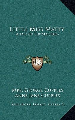 Little Miss Matty: A Tale Of The Sea (1886) 1165443929 Book Cover