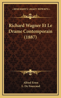 Richard Wagner Et Le Drame Contemporain (1887) [French] 1167898311 Book Cover