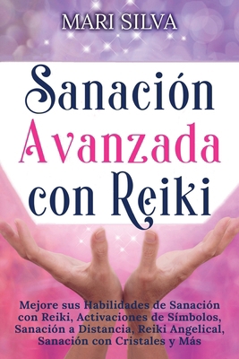 Sanación Avanzada con Reiki: Mejore sus Habilid... [Spanish] B092PG7RBQ Book Cover