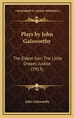 Plays by John Galsworthy: The Eldest Son; The L... 1164284363 Book Cover