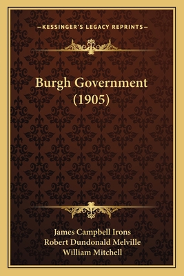 Burgh Government (1905) 1166475255 Book Cover