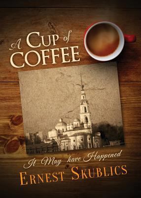 A Cup of Coffee: It May Have Happened 1683193199 Book Cover