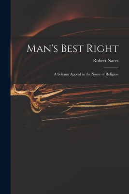 Man's Best Right: a Solemn Appeal in the Name o... 1014822025 Book Cover