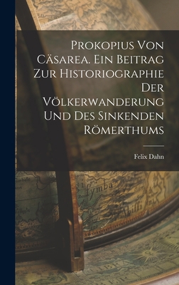 Prokopius von Cäsarea. Ein Beitrag zur Historio... [German] 1016710186 Book Cover