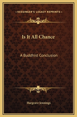 Is It All Chance: A Buddhist Conclusion 1169170110 Book Cover