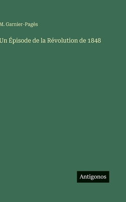 Un Épisode de la Révolution de 1848 [French] 3563429014 Book Cover