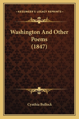 Washington And Other Poems (1847) 1163885924 Book Cover