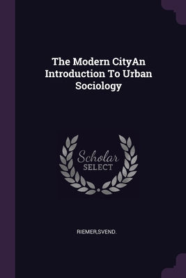 The Modern CityAn Introduction To Urban Sociology 1379109329 Book Cover