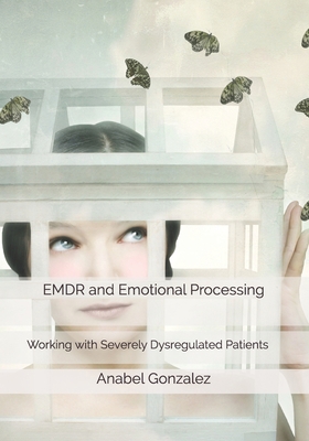 EMDR and Emotional Processing: Working with Sev... 8409222205 Book Cover