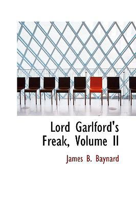 Lord Garlford's Freak, Volume II 0554527065 Book Cover