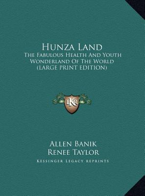 Hunza Land: The Fabulous Health and Youth Wonde... [Large Print] 1169961290 Book Cover