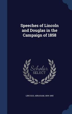 Speeches of Lincoln and Douglas in the Campaign... 1340190834 Book Cover