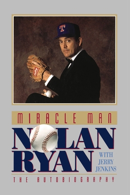 Miracle Man: Nolan Ryan: An Autobiography 084999117X Book Cover