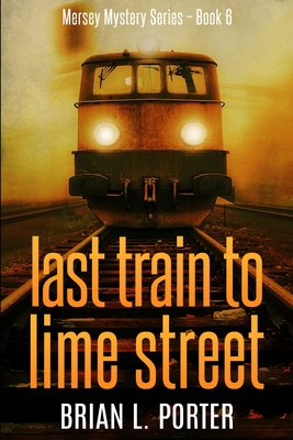 Last Train to Lime Street: Clear Print Edition 1034641948 Book Cover