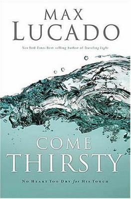 Come Thirsty 0849991307 Book Cover