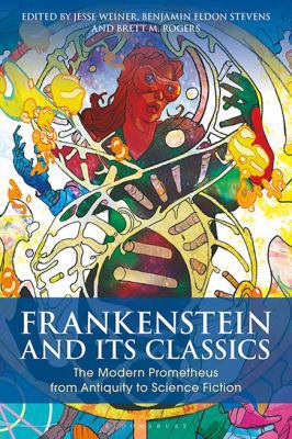 Frankenstein and Its Classics: The Modern Prome... 1350054887 Book Cover