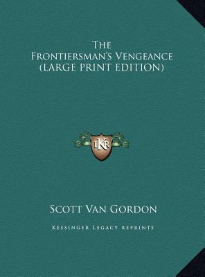 The Frontiersman's Vengeance [Large Print] 1169881106 Book Cover