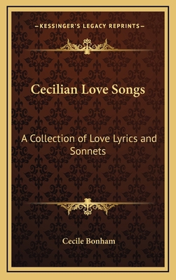 Cecilian Love Songs: A Collection of Love Lyric... 1169066186 Book Cover