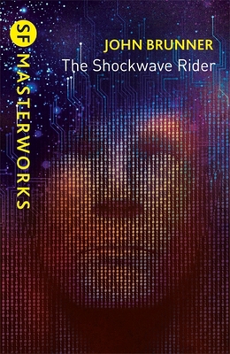 The Shockwave Rider (S.F. MASTERWORKS) 1473228301 Book Cover