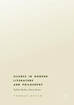 Silence in Modern Literature and Philosophy: Be... 3319934783 Book Cover