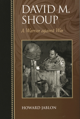 David M. Shoup: A Warrior Against War 0742544877 Book Cover